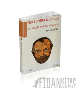 Ego Contra Mundum Bir Yüksel Arslan Metaforu