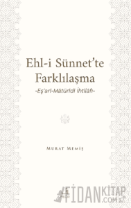 Ehl-İ Sünnet’te Farklılaşma -Eş’ari-Matüridi İhtilafı-