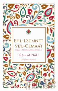 Ehl-i Sünnet ve’l-Cemaat: Doğuşu ve Hâkim İnanç Akımına Dönüşmesi