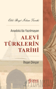 Ehli Beyt İslam Tarihi - Anadolu’da Yazılmayan Alevi Türklerin Tarihi