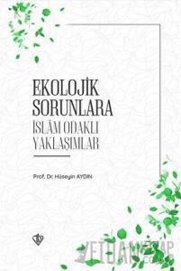 Ekolojik Sorunlara İslam Odaklı Yaklaşımlar