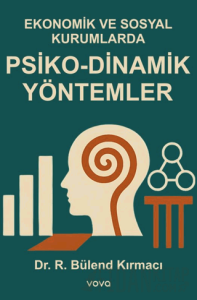 Ekonomik ve Sosyal Kurumlarda Psiko-Dinamik Yöntemler