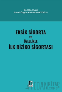 Eksik Sigorta ve Özellikle İlk Riziko Sigortası (Ciltli)