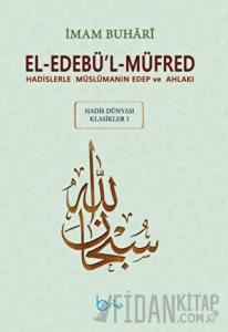 El-Edebü’l-Müfred - Hadis Dünyası Klasikleri 1 (Ciltli)