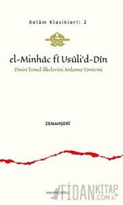 El-Minhac Fi Usuli’d-Din - Dinin Temel İlkelerini Anlama Yöntemi