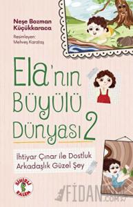 Ela’nın Büyülü Dünyası 2 - İhtiyar Çınar ile Dostluk
