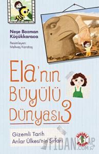 Ela’nın Büyülü Dünyası 3 - Gizemli Tarih