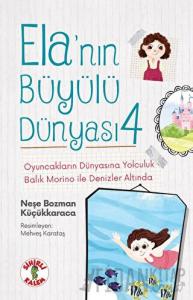 Ela’nın Büyülü Dünyası 4 - Oyuncakların Dünyasına Yolculuk