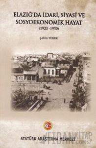 Elazığ'da İdari Siyasi ve Sosyoekonomik Hayat (1923-1950)