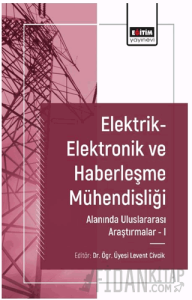 Elektrik-Elektronik ve Haberleşme Mühendisliği Alanında Uluslararası Araştırmalar I