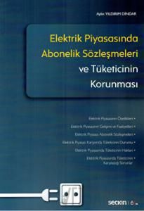 Elektrik Piyasasında Abonelik Sözleşmeleri ve Tüketicinin Korunması