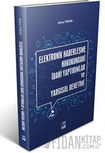 Elektronik Haberleşme Hukukundaki İdari Yaptırımlar ve Yargısal Denetimi