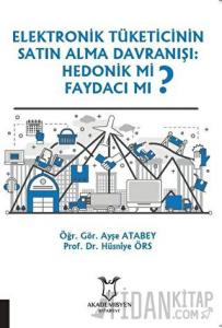 Elektronik Tüketicinin Satın Alma Davranışı: Hedonik mi Faydacı mı?