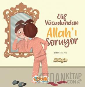 Elif Vücudundan Allah'ı Soruyor