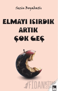 Elmayı Isırdık Artık Çok Geç