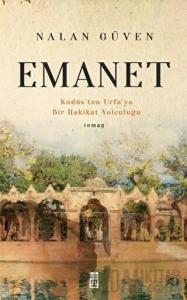 Emanet ve Kudüs'ten Urfa'ya Bir Hakikat Yolculuğu