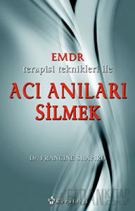 Emdr Terapisi Teknikleri ile Acı Anıları Silmek
