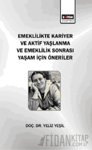 Emeklilikte Kariyer ve Aktif Yaşlanma ve Emeklilik Sonrası Yaşam için Öneriler