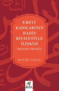 Emevî Kadılarının Hadis Rivayetiyle İlişkisi (Medine örneği)