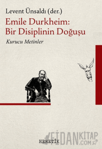 Emile Durkheim: Bir Disiplinin Doğuşu