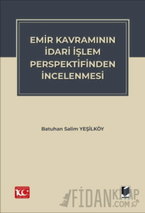 Emir Kavramının İdari İşlem Perspektifinden İncelenmesi
