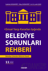 Emsal Yargı Kararları Işığında Belediye Sorunları Rehberi
