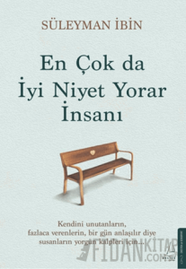 En Çok da İyi Niyet Yorar İnsanı