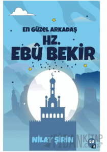 En Güzel Arkadaş Hz. Ebubekir