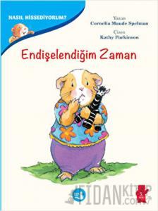 Endişelendiğim Zaman - Nasıl Hissediyorum?