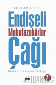 Endişeli Muhafazakarlar Çağı