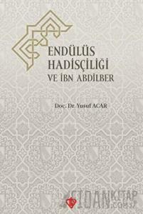 Endülüs Hadisçiliği ve İbn Abdilber