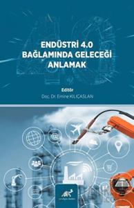 Endüstri̇ 4.0 Bağlamında Geleceği̇ Anlamak