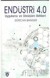 Endüstri 4.0 - Uygulama ve Dönüşüm Rehberi