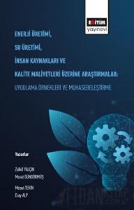 Enerji Üretimi, Su Üretimi, İnsan Kaynakları ve Kalite Maliyetleri Üzerine Araştırmalar: Uygulama Örnekleri ve Muhasebeleştirme