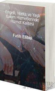 Engelli, Hasta ve Yaşlı Bakım Hizmetlerinde Hizmet Kalitesi