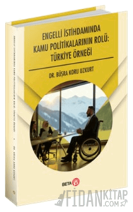 Engelli İstihdamında Kamu Politikalarının Rolü: Türkiye Örneği