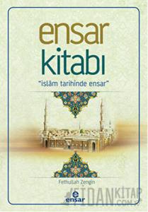 Ensar Kitabı - İslam Tarihinde Ensar