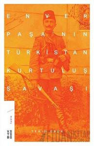 Enver Paşa'nın Türkistan Kurtuluş Savaşı