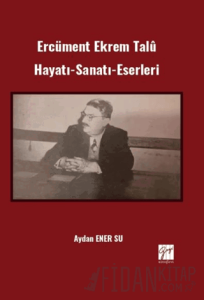 Ercüment Ekrem Talû Hayatı-Sanatı-Eserleri