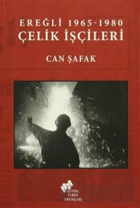Ereğli 1965 -1980 Çelik İşçileri