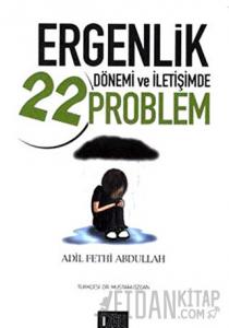 Ergenlik Dönemi ve İletişimde 22 Problem
