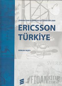Ericsson Türkiye Osmanlı'dan Günümüze İletişimde Bir Lider