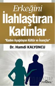 Erkeğini İlahlaştıran Kadınlar