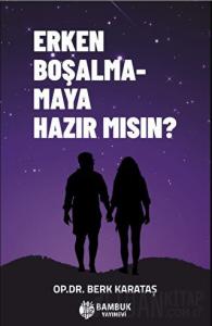 Erken Boşalmamaya Hazır Mısın?