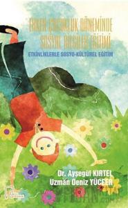 Erken Çocukluk Döneminde Sosyal Bilgiler Eğitimi: Etkinliklerle Sosyo-Kültürel Eğitim