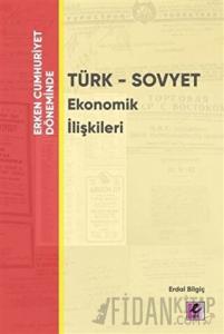 Erken Cumhuriyet Döneminde - Türk - Sovyet Ekonomik İlişkileri