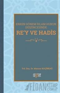 Erken Dönem İslam Hukuk Düşüncesinde Re'y ve Hadis