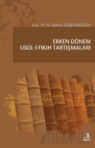 Erken Dönem Usul-i Fıkıh Tartışmaları