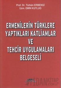 Ermenilerin Türklere Yaptıkları Katliamlar ve Tehcir Uygulamaları Belgeseli