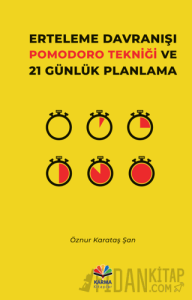 Erteleme Davranışı Pomodoro Tekniği ve 21 Günlük Planlama